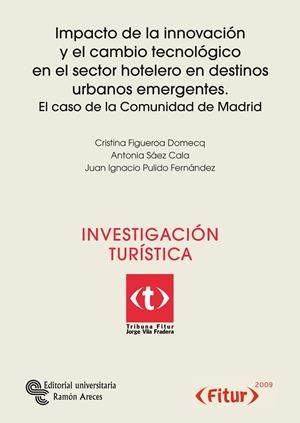 IMPACTO DE LA INNOVACIÓN Y EL CAMBIO TECNOLÓGICO EN EL SECTOR HOSTELERO EN DESTINOS URBANOS EMERGENTES | 9788480049054 | FIGUEROA DOMECQ, CRISTINA / SÁEZ CALA, ANTONIA / PULIDO FERNÁNDEZ, JUAN IGNACIO