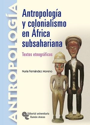 ANTROPOLOGÍA Y COLONIALISMO EN ÁFRICA SUBSAHARIANA | 9788480049368 | FERNÁNDEZ MORENO, NURIA