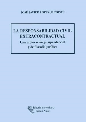 RESPONSABILIDAD CIVIL EXTRACONTRACTUAL, LA | 9788480049771 | LÓPEZ JACOISTE, JOSÉ JAVIER