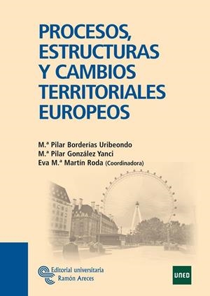 PROCESOS, ESTRUCTURAS Y CAMBIOS TERRITORIALES EUROPEOS | 9788480049559 | BORDERÍAS URIBEONDO, Mª PILAR / GONZÁLEZ YANCI, Mª PILAR / MARTÍN RODA, EVA Mª
