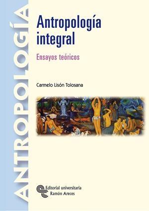 ANTROPOLOGÍA INTEGRAL | 9788480049726 | LISÓN TOLOSANA, CARMELO