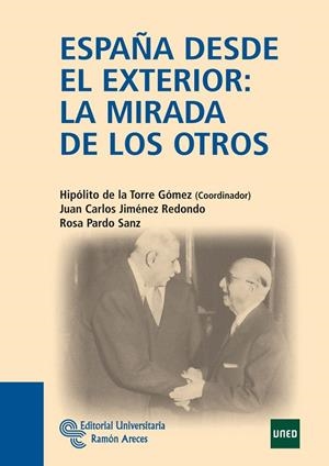 ESPAÑA DESDE EL EXTERIOR : LA MIRADA DE LOS OTROS | 9788499610078 | DE LA TORRE GÓMEZ, HIPÓLITO / JIMÉNEZ REDONDO, JUAN CARLOS / PARDO SANZ, ROSA M.