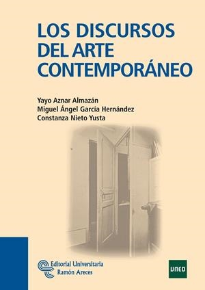 DISCURSOS DEL ARTE CONTEMPORÁNEO, LOS | 9788480049641 | AZNAR ALMAZÁN, YAYO / GARCÍA HERNÁNDEZ, MIGUEL ÁNGEL / NIETO YUSTA, CONSTANZA