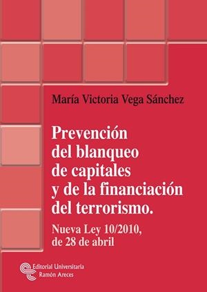 PREVENCIÓN DEL BLANQUEO DE CAPITALES Y DE LA FINANCIACIÓN DEL TERRORISMO | 9788499610177 | VEGA SÁNCHEZ, MARÍA VICTORIA