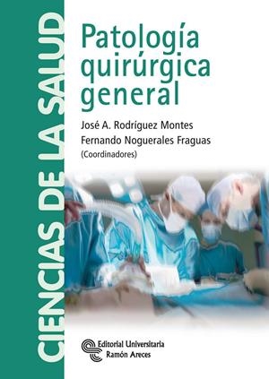 PATOLOGÍA QUIRÚRGICA GENERAL | 9788499610634 | RODRÍGUEZ MONTES, JOSÉ ANTONIO / NOGUERALES FRAGUAS, FERNANDO