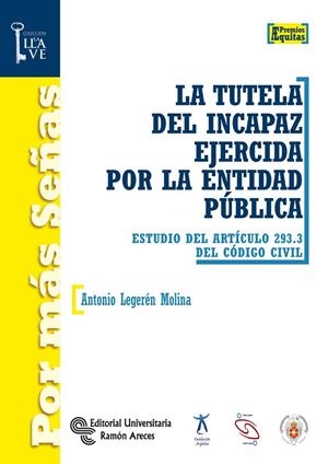 TUTELA DEL INCAPAZ EJERCIDA POR LA ENTIDAD PÚBLICA, LA | 9788499611082 | LEGERÉN MOLINA, ANTONIO