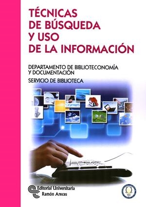 TÉCNICAS DE BÚSQUEDA Y USO DE LA INFORMACIÓN | 9788499611266 | PACIOS LOZANO, ANA R. / Y OTROS