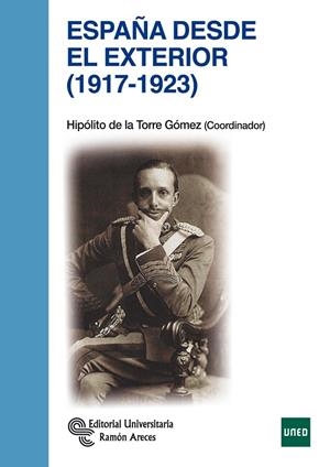 ESPAÑA DESDE EL EXTERIOR (1917 - 1923) | 9788499610924 | DE LA TORRE GÓMEZ, HIPÓLITO / GÓMEZ DE LAS HERAS, MARISOL / MARTÍNEZ ÁLVAREZ, JOSEFINA