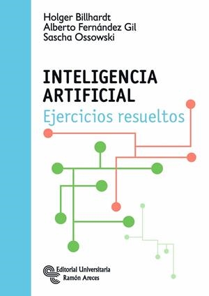 INTELIGENCIA ARTIFICIAL | 9788499612119 | BILLHARDT, HOLGER / FERNÁNDEZ GIL, ALBERTO / OSSOWSKI, SASCHA