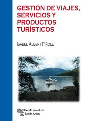 GESTIÓN DE VIAJES, SERVICIOS Y PRODUCTOS TURÍSTICOS | 9788499612126 | ALBERT PIÑOLE, ISABEL