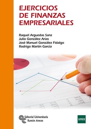 EJERCICIOS DE FINANZAS EMPRESARIALES | 9788499611747 | ARGUEDAS SANZ, RAQUEL / GONZÁLEZ ARIAS, JULIO / GONZÁLEZ FIDALGO, JOSÉ MANUEL
