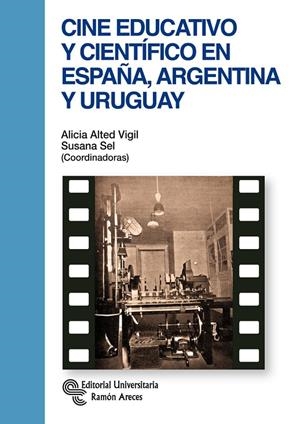 CINE EDUCATIVO Y CIENTÍFICO EN ESPAÑA, ARGENTINA Y URUGUAY | 9788499612232 | ALTED VIGIL, ALICIA / SEL, SUSANA
