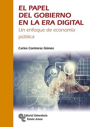 PAPEL DEL GOBIERNO EN LA ERA DIGITAL, EL | 9788499612706 | CONTRERAS GÓMEZ, CARLOS