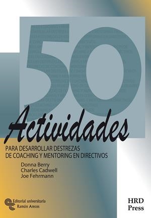 50 ACTIVIDADES PARA DESARROLLAR DESTREZAS DE COACHING Y MENTORING EN DIRECTIVOS | 9788499612881 | BERRY, DONNA M. / CADWELL, CHARLES / FEHRMANN, JOE