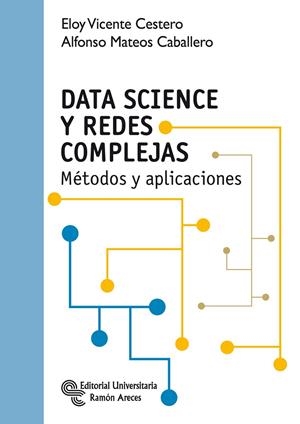 DATA SCIENCE Y REDES COMPLEJAS | 9788499612980 | VICENTE CESTERO, ELOY / MATEOS CABALLERO, ALFONSO