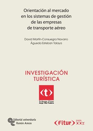 ORIENTACIÓN AL MERCADO EN LOS SISTEMAS DE GESTIÓN DE LAS EMPRESAS DE TRANSPORTE AÉREO | 9788480046985 | MARTÍN-CONSUEGRA NAVARRO, DAVID / ESTEBAN TALAYA, ÁGUEDA