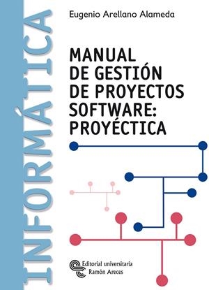 MANUAL DE GESTIÓN DE PROYECTOS SOFTWARE : PROYÉCTICA | 9788480047623 | ARELLANO ALAMEDA, EUGENIO