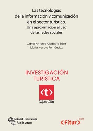 TECNOLOGÍAS DE LA INFORMACIÓN Y COMUNICACIÓN EN EL SECTOR TURÍSTICO, LAS | 9788499610856 | ALBACETE SÁEZ, CARLOS ANTONIO / HERRERA FERNÁNDEZ, MARÍA