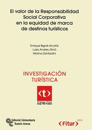 VALOR DE LA RESPONSABILIDAD SOCIAL CORPORATIVA EN LA EQUIDAD DE MARCA DE DESTINOS TURÍSTICOS, EL | 9788499610726 | BIGNÉ ALCAÑIZ, ENRIQUE / ANDREU SIMÓ, LUISA / ZANFARDINI, MARINA