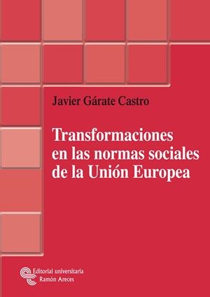TRANSFORMACIONES EN LAS NORMAS SOCIALES DE LA UNIÓN EUROPEA | 9788480049924 | GÁRATE CASTRO, JAVIER