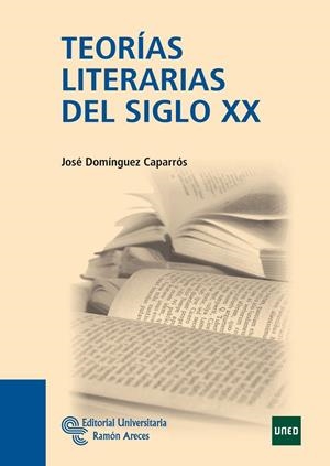 TEORÍAS LITERARIAS DEL SIGLO XX | 9788499610269 | DOMÍNGUEZ CAPARRÓS, JOSÉ