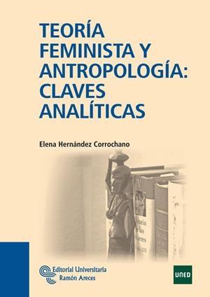 TEORÍA FEMINISTA Y ANTROPOLOGÍA : CLAVES ANALÍTICAS | 9788499610191 | HERNÁNDEZ CORROCHANO, ELENA