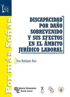 DISCAPACIDAD POR DAÑO SOBREVENIDO Y SUS EFECTOS EN EL ÁMBITO JURÍDICO-LABORAL | 9788499612645 | RODRÍGUEZ RUIZ, ELVA