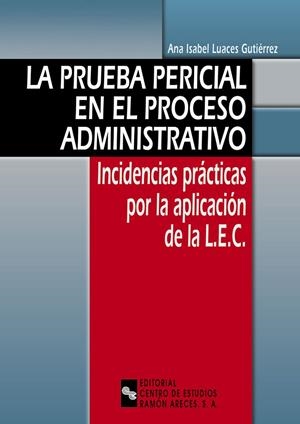 PRUEBA PERICIAL EN EL PROCESO ADMINISTRATIVO, LA | 9788480046619 | LUACES GUTIÉRREZ, ANA ISABEL