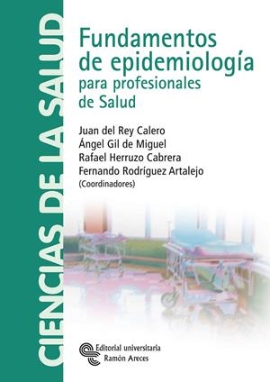 FUNDAMENTOS DE EPIDEMIOLOGÍA PARA PROFESIONALES DE SALUD | 9788480048057 | DEL REY CALERO, JUAN / GIL DE MIGUEL, ÁNGEL / HERRUZO CABRERA, RAFAEL