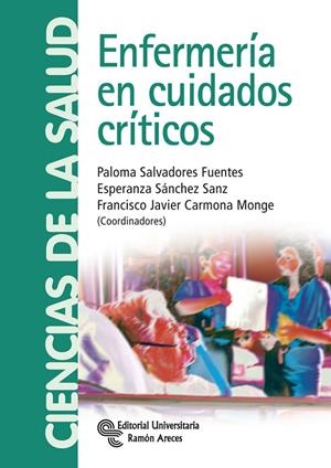 ENFERMERÍA EN CUIDADOS CRÍTICOS | 9788499610382 | SALVADORES FUENTES, PALOMA / SÁNCHEZ SANZ, ESPERANZA / CARMONA MONGE, FRANCISCO JAVIER