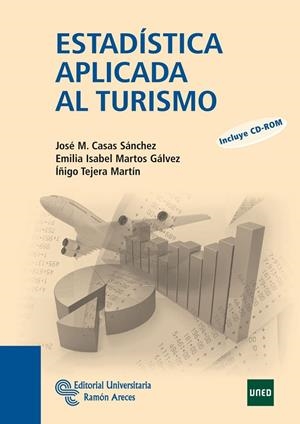 ESTADÍSTICA APLICADA AL TURISMO | 9788499610207 | CASAS SÁNCHEZ, JOSÉ MIGUEL / MARTOS GÁLVEZ, EMILIA ISABEL / TEJERA MARTÍN, ÍÑIGO