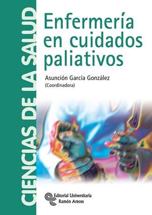 ENFERMERÍA EN CUIDADOS PALIATIVOS | 9788499610450 | GARCÍA GONZÁLEZ, ASUNCIÓN