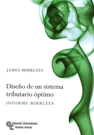 DISEÑO DE UN SISTEMA TRIBUTARIO ÓPTIMO | 9788499611204 | MIRRLESS, JAMES / ADAM, STUART / BESLEY, TIMOTHY / BLUNDELL, RICHARD / BOND, STEPHEN / CHOTE, ROBERT