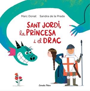 SANT JORDI, LA PRINCESA I EL DRAC | 9788418134203 | DONAT, MARC