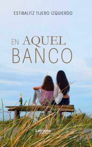 EN AQUEL BANCO | 9788417935115 | TIJERO IZQUIERDO, ESTÍBALITZ