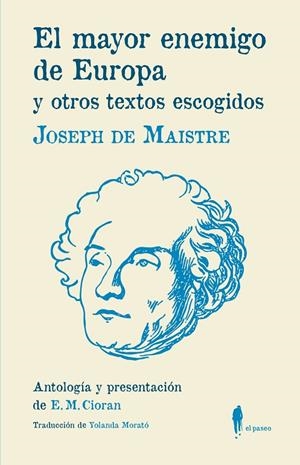 MAYOR ENEMIGO DE EUROPA Y OTROS TEXTOS ESCOGIDOS, EL | 9788412072822 | DE MAISTRE, JOSEPH