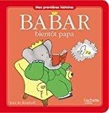 BABAR BIENTÔT PAPA | 9782012275171
