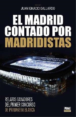 MADRID CONTADO POR MADRIDISTAS, EL | 9789896552022 | GALLARDO, JUAN I.