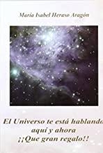 UNIVERSO TE ESTA HABLANDO AQUI Y AHORA, EL | 9788493766375 | HERASO ARAGÓN, MARÍA ISABEL