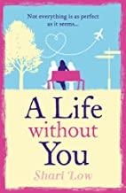 A LIFE WITHOUT YOU | 9781788541893 | LOW, SHARI