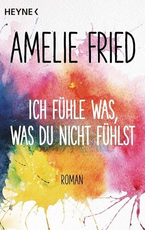 ICH FUEHLE WAS WAS DU NICHT FUEHLST | 9783453422216 | FRIED, AMELIE
