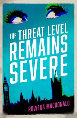 THREAT LEVEL REMAINS SEVERE, THE | 9781910709153 | MACDONALD, ROWENA