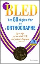 BLED 50 REGLES D'OR ORTHOGRAPHE | 9782011698643