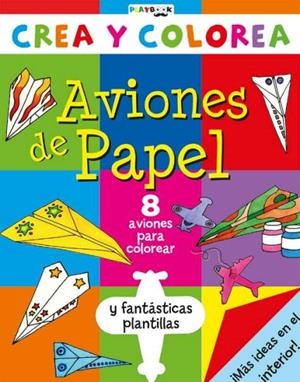 CREA Y COLOREA. AVIONES DE PAPEL | 9788416189786 | EQUIPO EDITORIAL