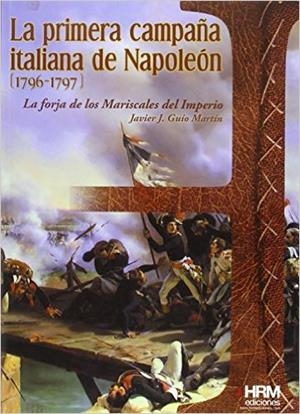 PRIMERA CAMPAÑA ITALIANA DE NAPOLEÓN (1796-1797), LA | 9788494339578 | GUÍO MARTÍN, JAVIER JOSÉ