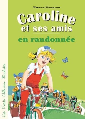 CAROLINE ET SES AMIS. EN RANDONNEE | 9782013943000 | PROBST, PIERRE