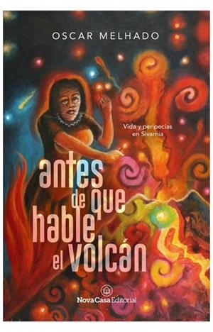 ANTES DE QUE HABLE EL VOLCÁN | 9788417589776 | MELHADO, OSCAR