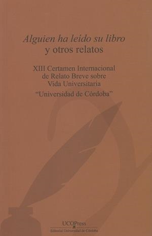 ALGUIEN HA LEÍDO SU LIBRO Y OTROS RELATOS. XIII CERTAMEN INTERNACIONAL DE RELATO BREVE SOBRE VIDA UNIVERSITARIA | 9788499275369 | SERRA SIMÓ, CRISTÓBAL