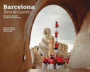 BARCELONA TERRA DE CASTELLS - 50È ANIVERSARI DELS CASTELLERS DE BARCELONA | 9788491562887 | CERVERA, RAIMON / CORTIJO, DANI / ESTEVES, ROBERTA