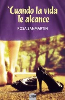 CUANDO LA VIDA TE ALCANCE | 9788417268466 | SANMARTÍN, ROSA